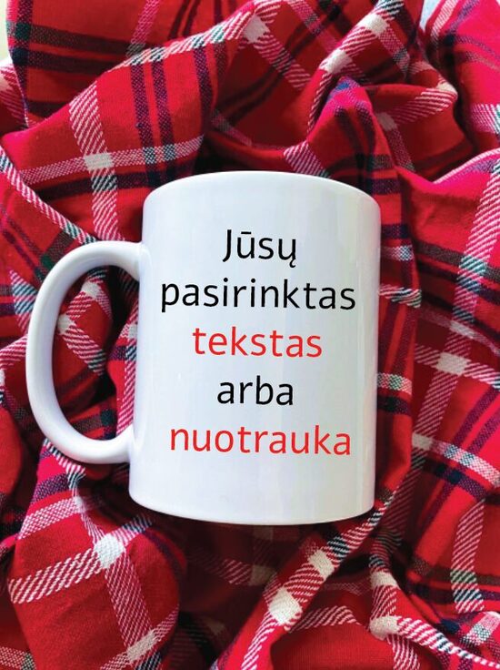 Puodelis - Jūsų pasirinktas tekstas arba nuotrauka